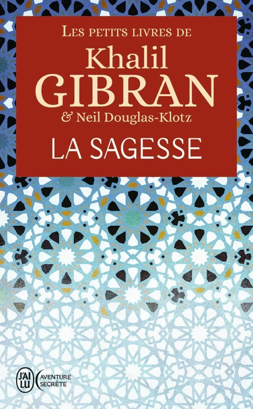 Le petit livre de la sagesse - Khalil Gibran, Neil Douglas-Klotz - J'ai Lu