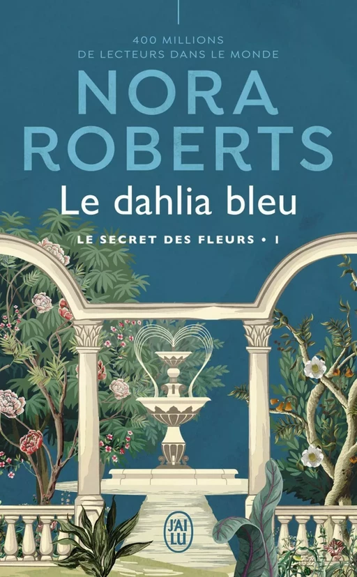 Le secret des fleurs (Tome 1) - Le dahlia bleu - Nora Roberts - J'ai Lu