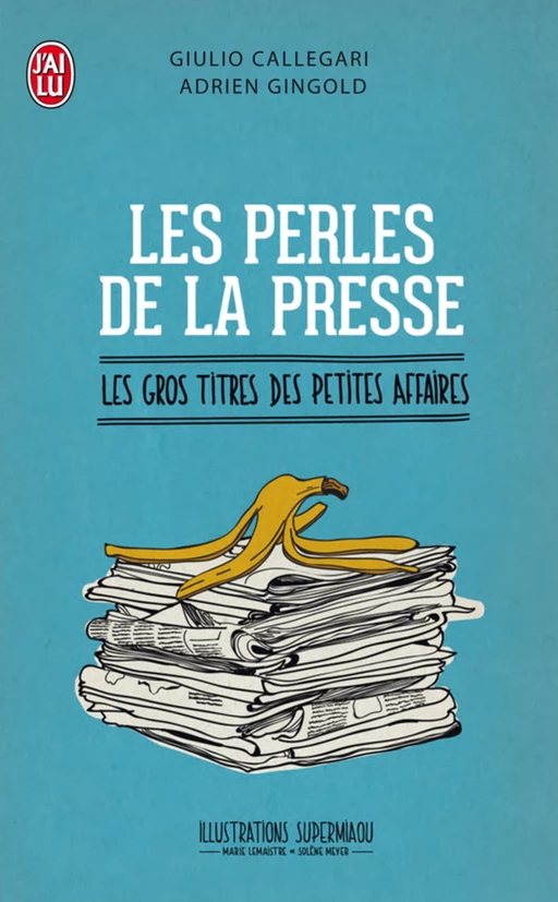 Les perles de la presse - Giulio Callegari, Adrien Gingold - J'ai Lu