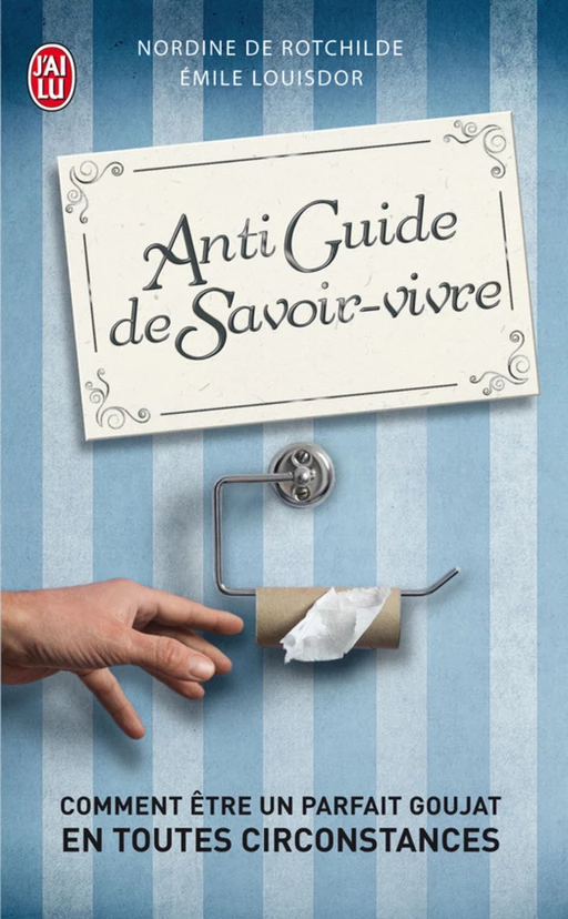 Antiguide du Savoir-vivre - Nordine de Rotchilde, Emile Louisdor - J'ai Lu