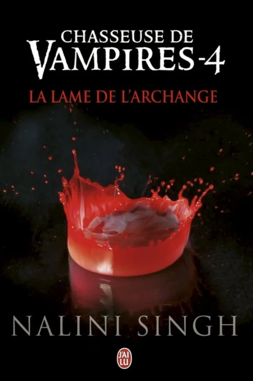 Chasseuse de vampires (Tome 4) - La lame de l'Archange - Nalini Singh - J'ai Lu