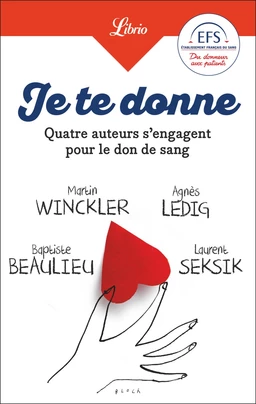 Je te donne. Quatre auteurs qui s'engagent pour le don de sang