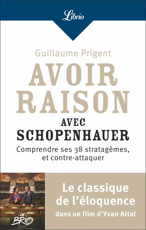 Avoir raison avec Schopenhauer - Guillaume Prigent - J'ai Lu