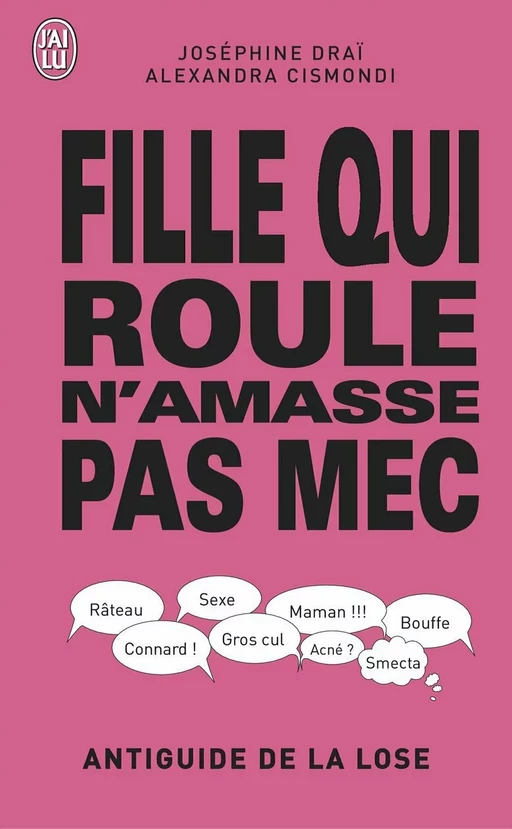 Fille qui roule n'amasse pas mec - Joséphine Draï, Alexandra Cismondi - J'ai Lu