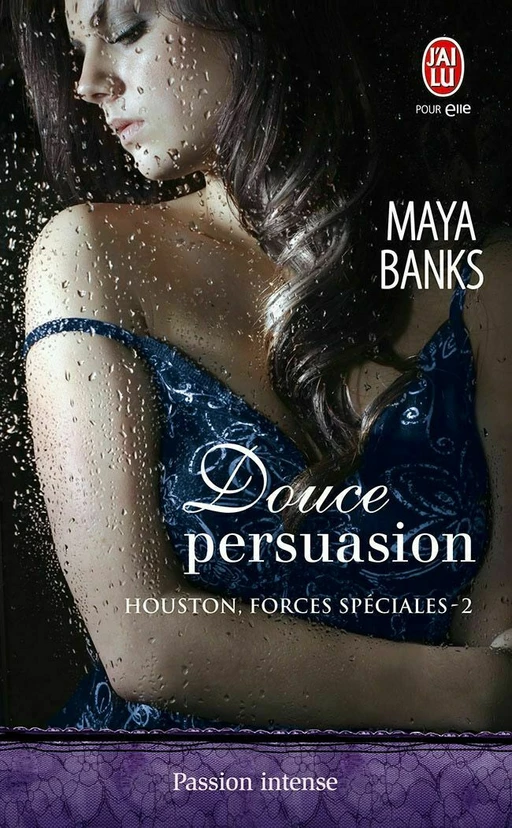 Houston, forces spéciales (Tome 2) - Douce persuasion - Maya Banks - J'ai Lu