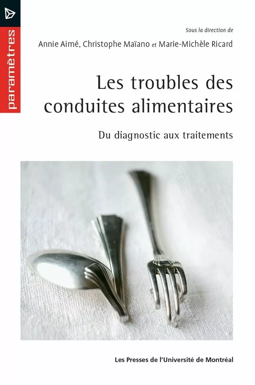 Les troubles des conduites alimentaires - Annie Aimé, Christophe Maïano, Marie-Michèle Ricard - Les Presses de l'Université de Montréal