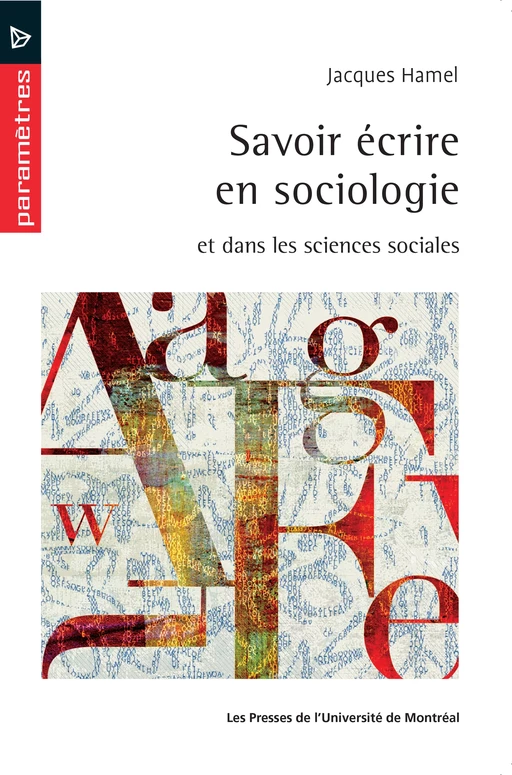 Savoir écrire en sociologie - Jacques Hamel - Presses de l'Université de Montréal