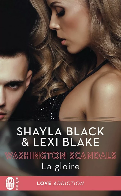 Washington Scandals (Tome 3) - La gloire - Shayla Black, Lexi Blake - J'ai Lu