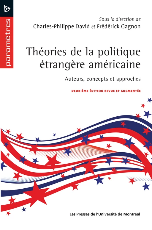 Théories de la politique étrangère américaine - Charles-Philippe David, Frédérick Gagnon - Presses de l'Université de Montréal