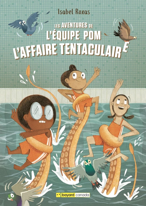 L'affaire tentaculaire - Isabel Roxas - Bayard Canada Livres