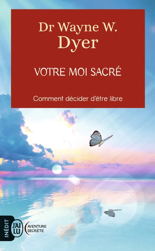 Votre moi sacré - Dr Wayne W. Dyer - J'ai Lu