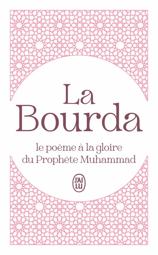 La Bourda. Le poème à la gloire du Prophète Muhammad -  Al-Bûsîrî - J'ai Lu