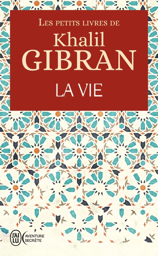 Les petits livres de Khalil Gibran -  La Vie - Khalil Gibran, Neil Douglas-Klotz - J'ai Lu