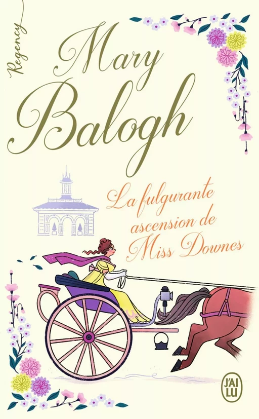 Regency - La fulgurante ascension de Miss Downes - Mary Balogh - J'ai Lu