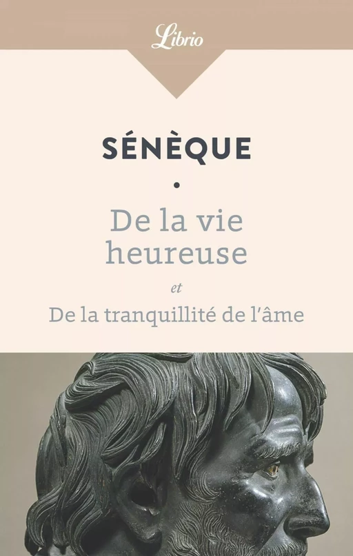 De la vie heureuse –  De la tranquillité de l’âme -  Sénèque - J'ai Lu