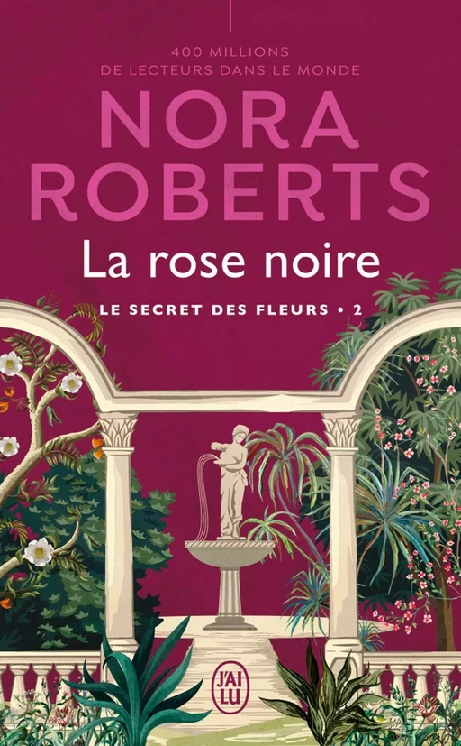 Le secret des fleurs (Tome 2) - La rose noire - Nora Roberts - J'ai Lu