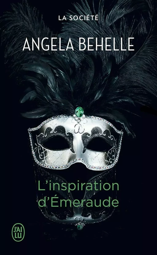 La Société (Tome 5) - L'inspiration d'Émeraude - Angela Behelle - J'ai Lu