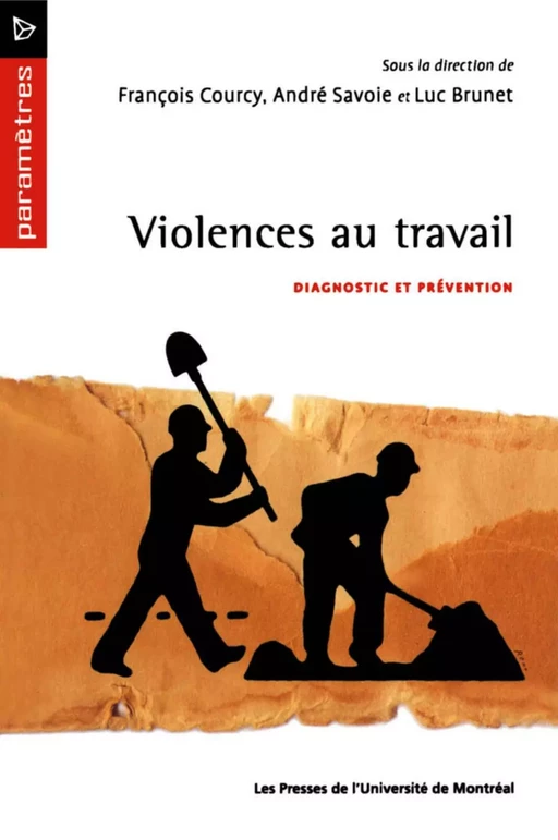 Violences au travail. Diagnostic et prévention - André Savoie, Luc Brunet, François Courcy - Presses de l'Université de Montréal