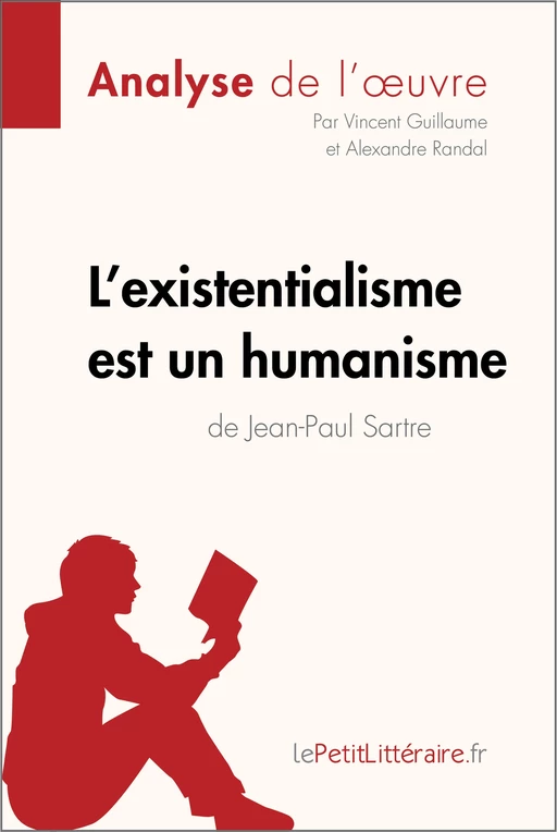 L'existentialisme est un humanisme de Jean-Paul Sartre (Analyse de l'oeuvre) -  lePetitLitteraire, Vincent Guillaume, Alexandre Randal - lePetitLitteraire.fr