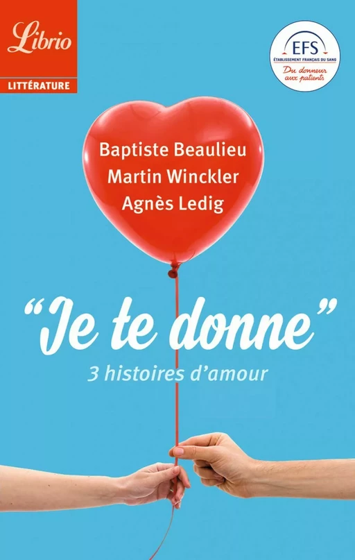 "Je te donne". 3 histoires d’amour - Agnès Ledig, Martin Winckler, Baptiste Beaulieu - J'ai Lu