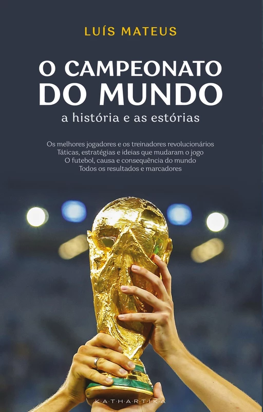 O Campeonato do Mundo: A História e as Estórias - Luís Mateus - Kathartika