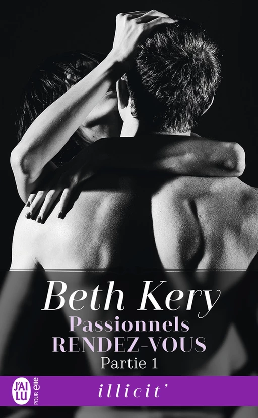 Passionnels rendez-vous (Partie 1) - Beth Kery - J'ai Lu