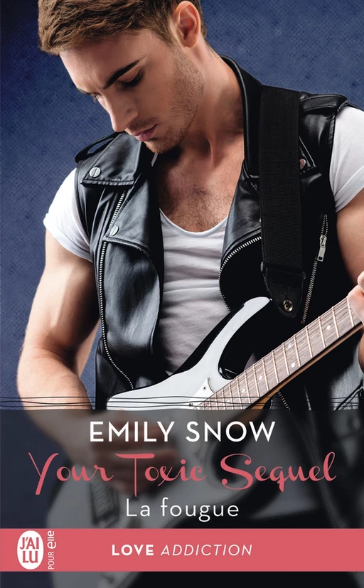 Your Toxic Sequel (Tome 3) - La fougue - Emily Snow - J'ai Lu