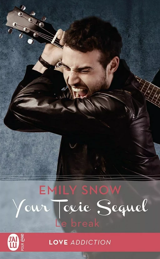 Your toxic sequel (Tome 1.5) - Le break - Emily Snow - J'ai Lu