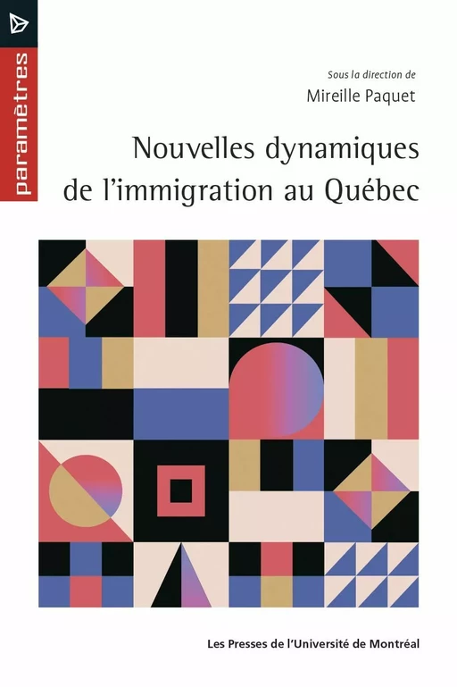 Nouvelles dynamiques de l'immigration au Québec - Mireille Paquet - Les Presses de l'Université de Montréal