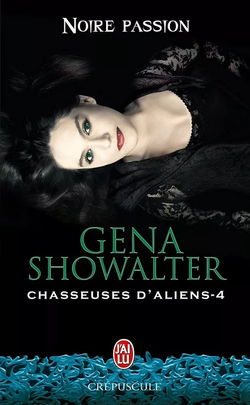 Chasseuses d'aliens (Tome 4) - Noire passion - Gena Showalter - J'ai Lu