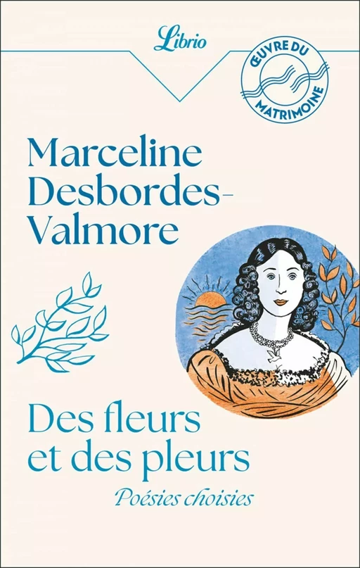 Des fleurs et des pleurs - Marceline Desbordes-Valmore - J'ai Lu