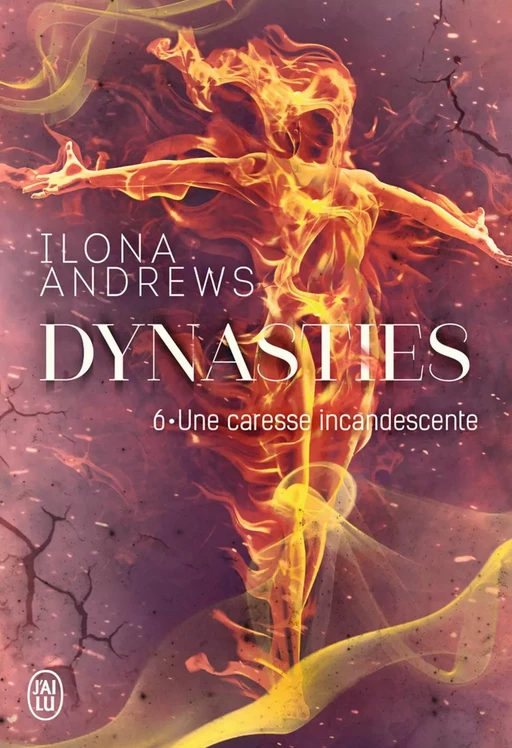 Dynasties (Tome 6) - Une caresse incandescente - Ilona Andrews - J'ai Lu