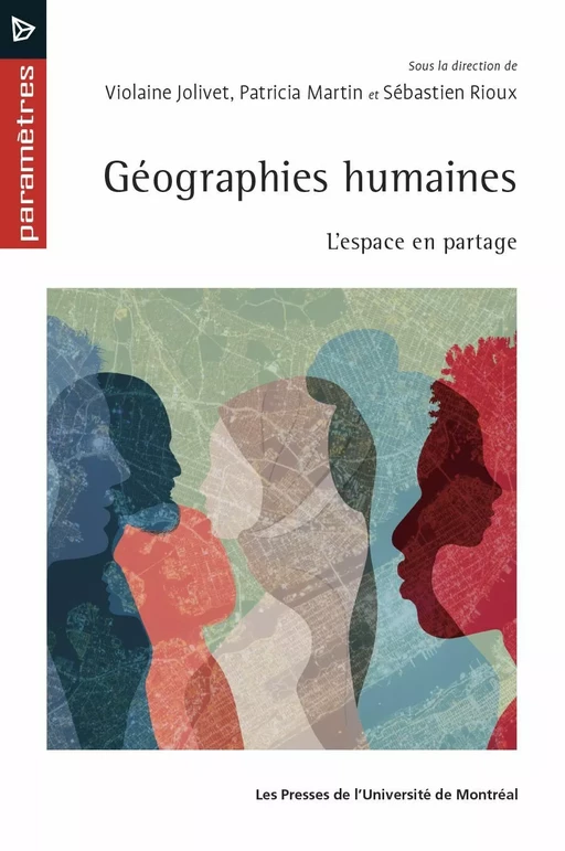 Géographies humaines - Violaine Jolivet, Patricia Martin, Sébastien Rioux - Les Presses de l'Université de Montréal