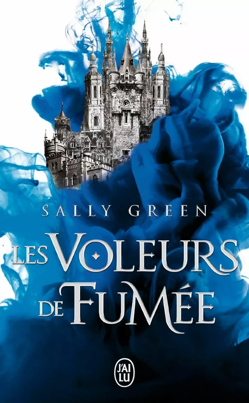 Les voleurs de fumée (Tome 1) - Sally Green - J'ai Lu