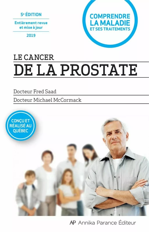 Le cancer de la prostate - 5e édition entièrement revue et mise à jour - 2019 - Fred Saad, Michael McCormack - Annika Parance Éditeur