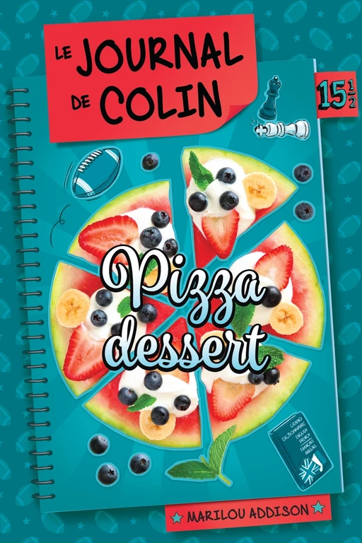 Le journal de Colin - Pizza dessert - T.15 1/2 - Marilou Addison - Boomerang éditeur jeunesse