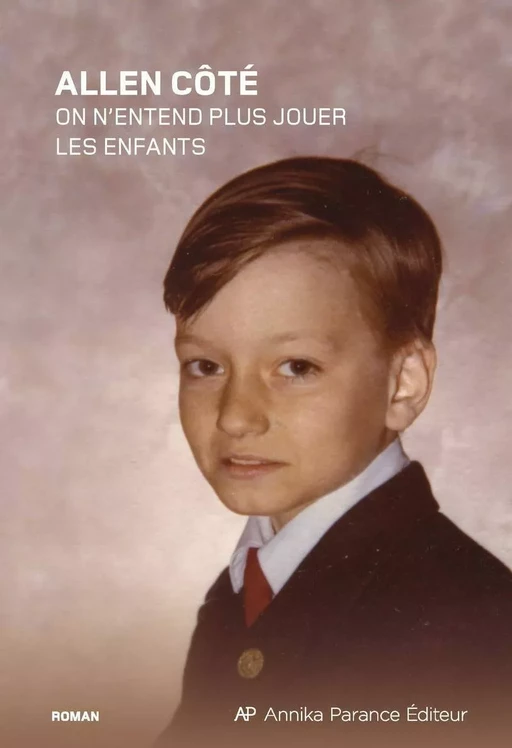 On n'entend plus jouer les enfants - Allen Côté - Annika Parance Éditeur