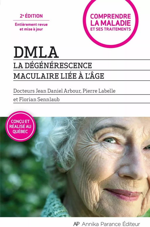 DMLA - La dégénérescence maculaire liée à l'âge - 2e édition entièrement revue et augmentée - Pierre Labelle - Annika Parance Éditeur