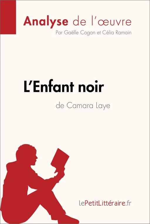 L'Enfant noir de Camara Laye (Analyse de l'oeuvre) -  lePetitLitteraire, Gaëlle Cogan, Célia Ramain - lePetitLitteraire.fr