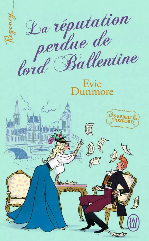 Regency - Les rebelles d'Oxford (Tome 2) - La réputation perdue de lord Ballentine - Evie Dunmore - J'ai Lu