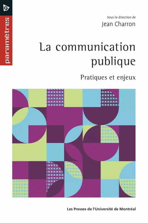 La communication publique - Jean Charron - Les Presses de l'Université de Montréal