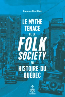 Le Mythe tenace de la folk society en histoire du Québec