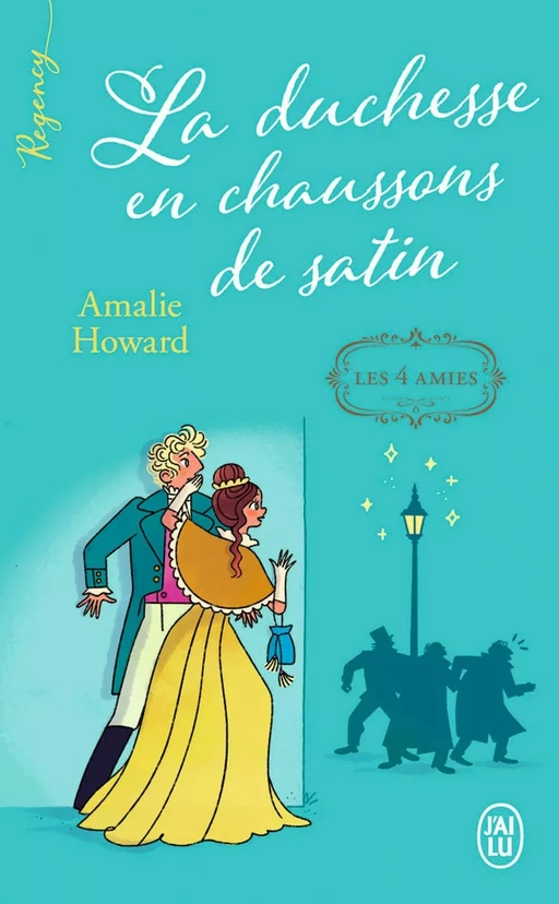 Les quatre amies (Tome 1) - La duchesse en chaussons de satin - Amalie Howard - J'ai Lu