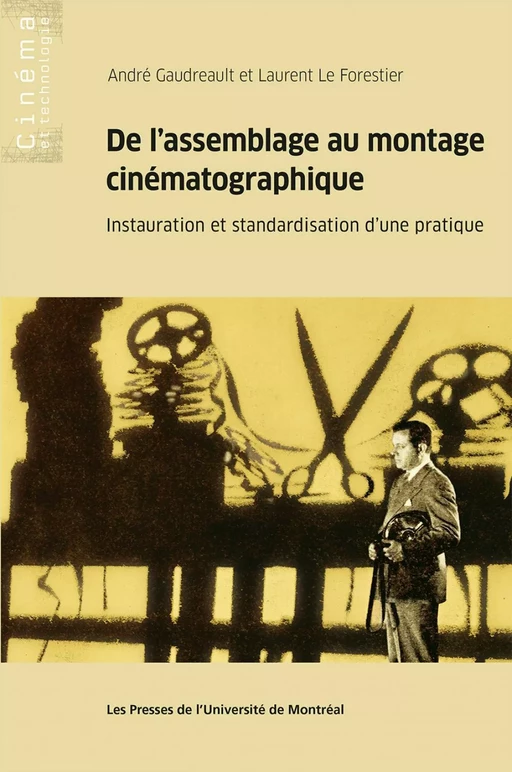 De l'assemblage au montage cinématographique - André Gaudreault, Laurent Le Forestier - Les Presses de l'Université de Montréal