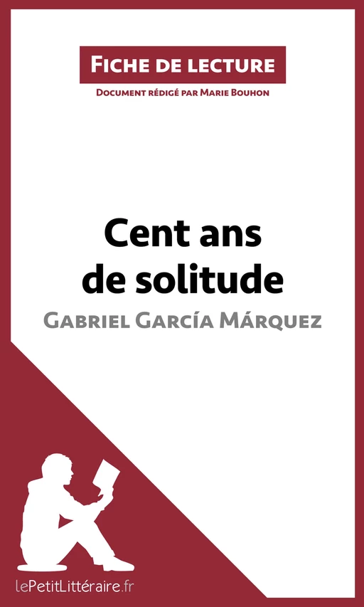 Cent ans de solitude de Gabriel García Márquez (Fiche de lecture) -  lePetitLitteraire, Marie Bouhon - lePetitLitteraire.fr