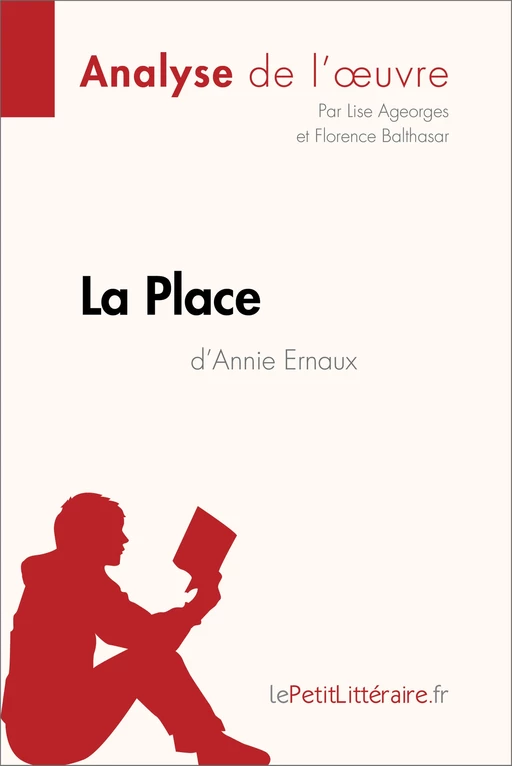 La Place d'Annie Ernaux (Analyse de l'oeuvre) -  lePetitLitteraire, Lise Ageorges, Florence Balthasar - lePetitLitteraire.fr