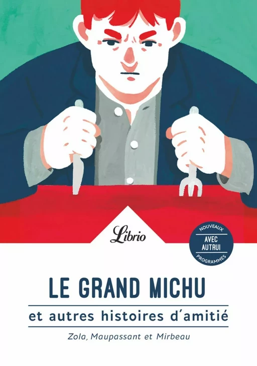 Le Grand Michu et autres histoires d'amitié - Émile Zola, Guy de Maupassant, Octave Mirbeau - J'ai Lu