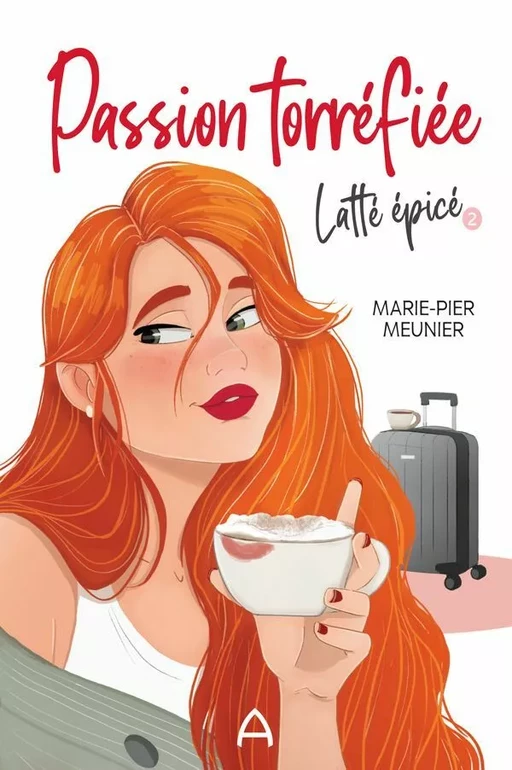 Passion torréfiée - Latte épicé T.2 - Marie-Pier Meunier - Andara