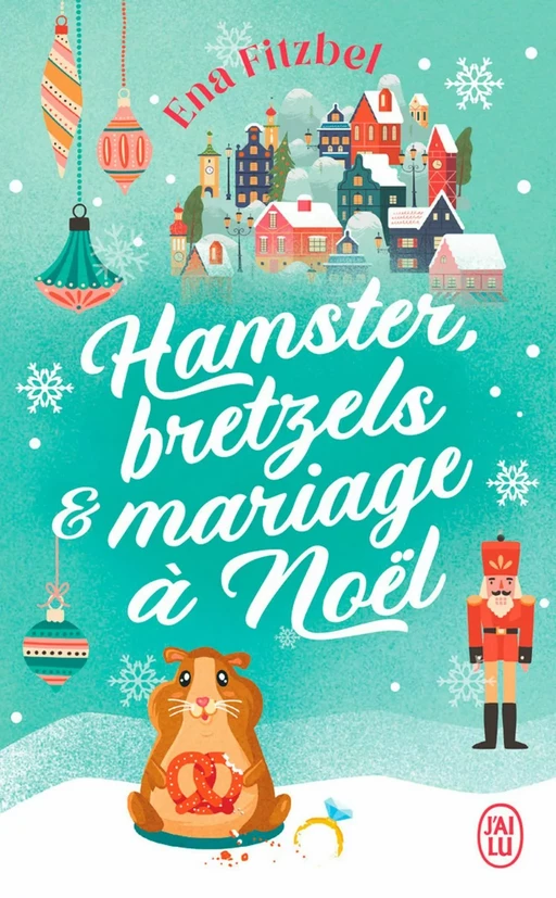 Hamster, bretzels et mariage à Noël - Ena Fitzbel - J'ai Lu