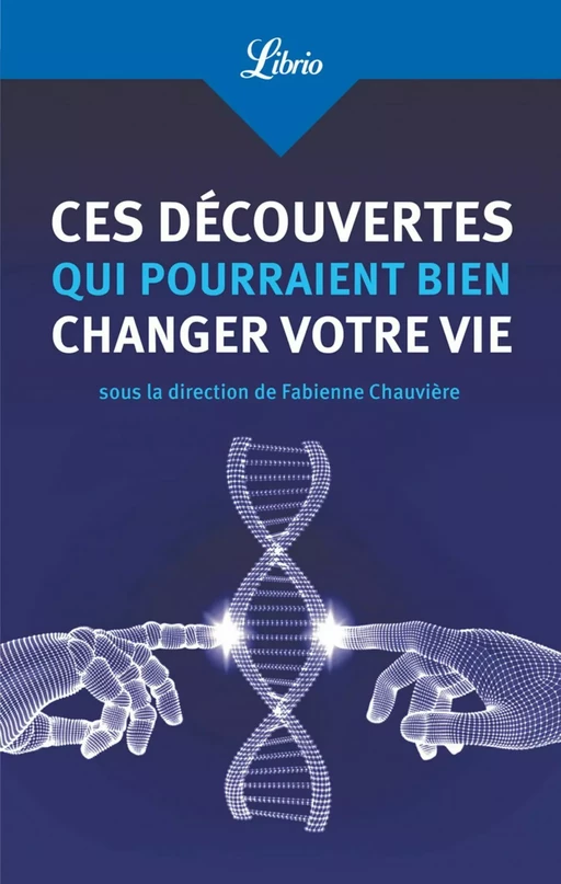 Ces découvertes qui pourraient bien changer votre vie - Fabienne Chauvière - J'ai Lu